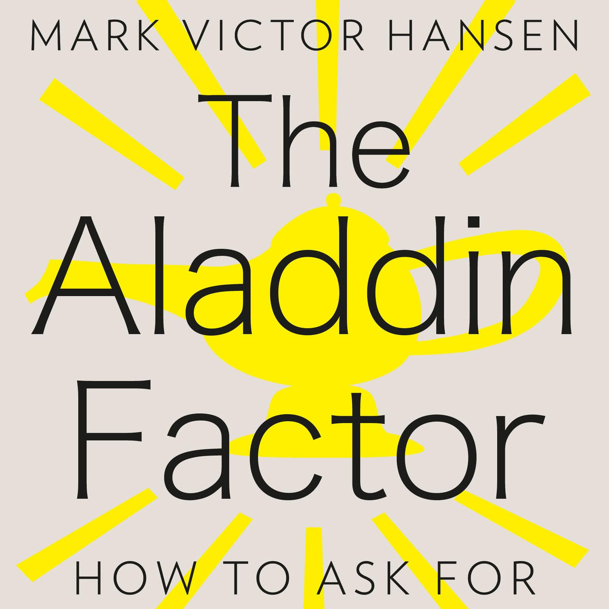 Aladdin Factor, The: How to Ask for What You Want--and Get It | Retail ...