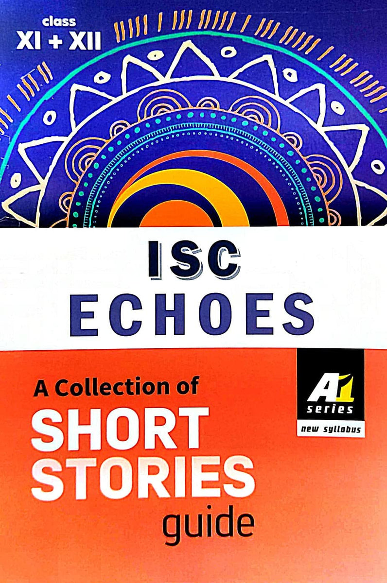 ISC ECHOES : A Collection Of Short Stories Guide (Class XII+XII ...