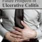 MANAGEMENT AND FUTURE PROSPECTS OF ULCERATIVE COLITIS