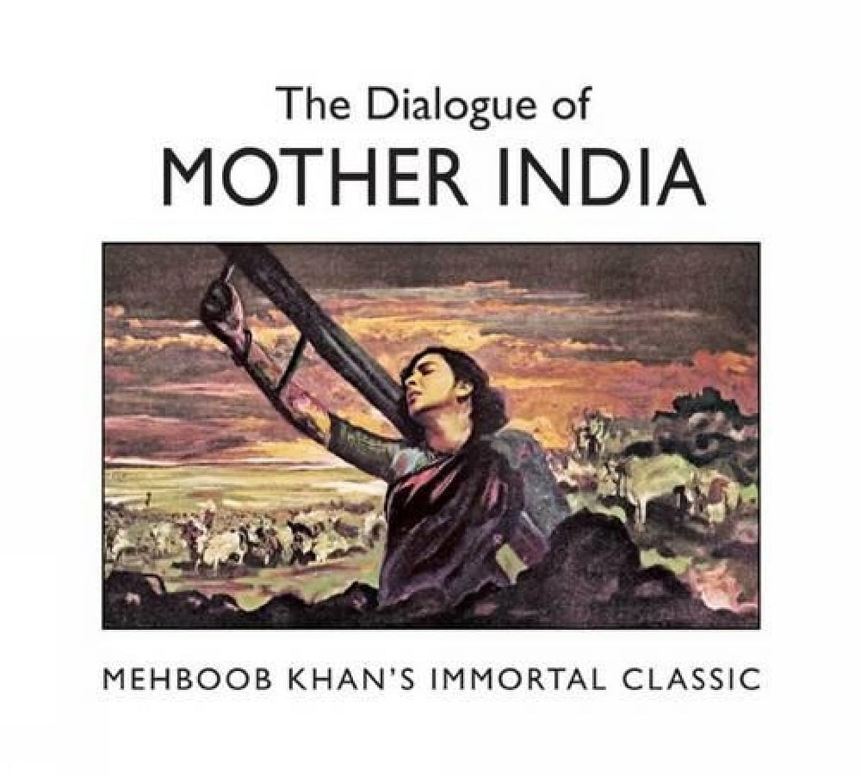 The Dialogue of Mother India : Mehboob Khan's Immortal Classic - Retail Maharaj