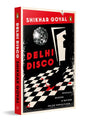 Delhi Disco: Mischief, Murder and Mayhem on the Dance Floor | A Fast-Paced Indian Crime Thriller | Set in Delhi’s Nightlife, Packed with Dark Secrets, Twisted Romance & Quirky Chaos - Retail Maharaj
