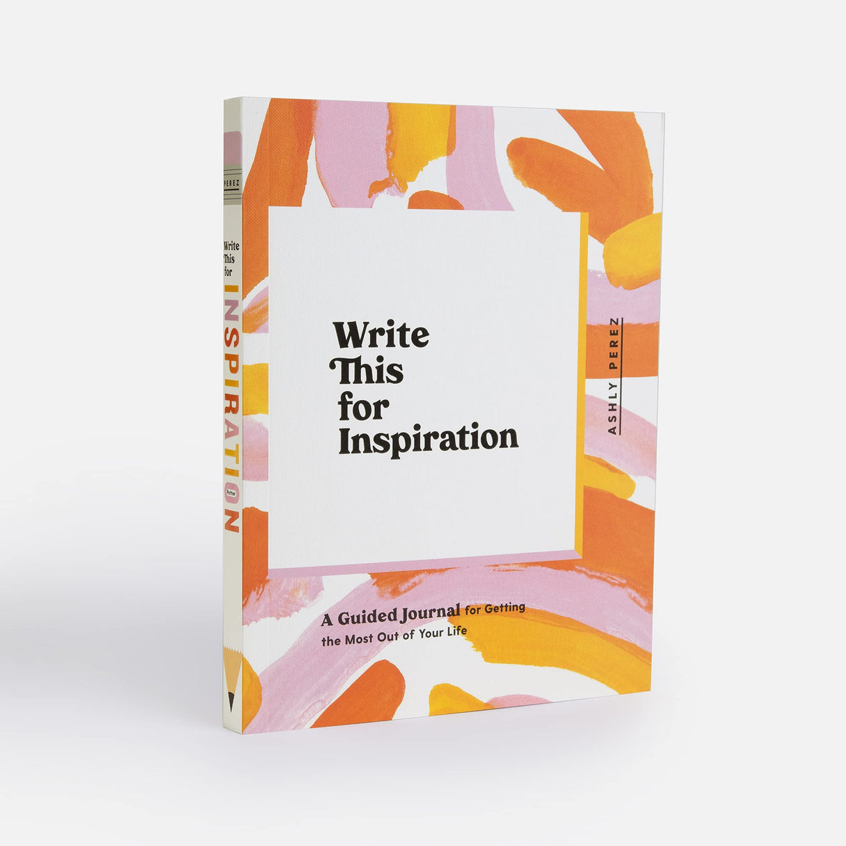 Write This for Inspiration: A Guided Journal for Getting the Most Out of Your Life