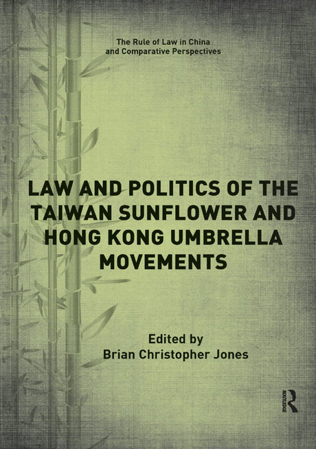 Law and Politics of the Taiwan Sunflower and Hong Kong Umbrella Movements - Retail Maharaj