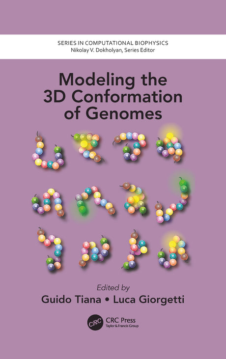 Modeling the 3D Conformation of Genomes (Series in Computational Biophysics) - Retail Maharaj