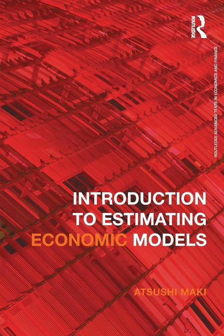 Introduction to Estimating Economic Models (Routledge Advanced Texts in Economics and Finance) - Retail Maharaj