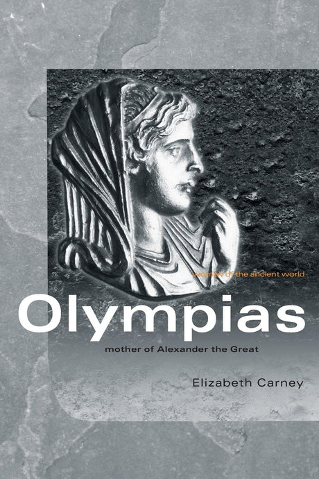 Olympias: Mother of Alexander the Great - Retail Maharaj