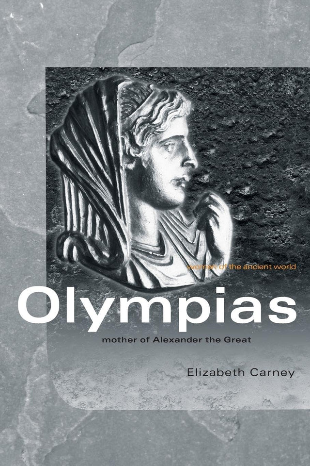 Olympias: Mother of Alexander the Great - Retail Maharaj