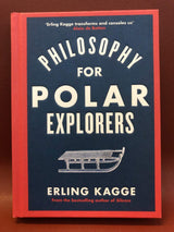 Philosophy for Polar Explorers: An Adventurer’s Guide to Surviving Winter