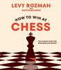 How to Win At Chess: The Ultimate Guide for Beginners and Beyond - Retail Maharaj