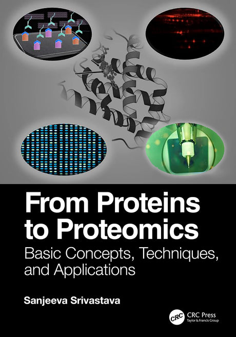 From Proteins to Proteomics: Basic Concepts, Techniques, and Applications - Retail Maharaj