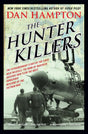 The Hunter Killers: The Extraordinary Story of the First Wild Weasels, the Band of Maverick Aviators Who Flew the Most Dangerous Missions of the Vietnam War - Retail Maharaj