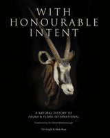 With Honourable Intent: A Natural History of Fauna and Flora International - Retail Maharaj