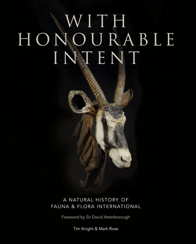 With Honourable Intent: A Natural History of Fauna and Flora International - Retail Maharaj
