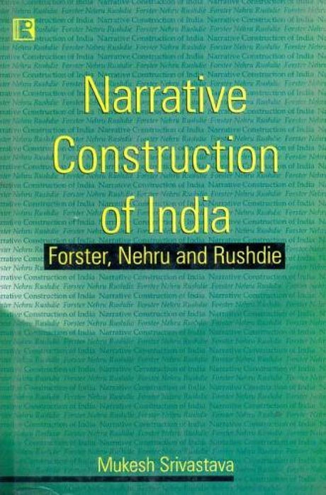 Narrative Construction of India: Forster, Nehru and Rushdie - Retail Maharaj