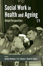 Social Work in Health and Ageing: Global Perspectives - Retail Maharaj
