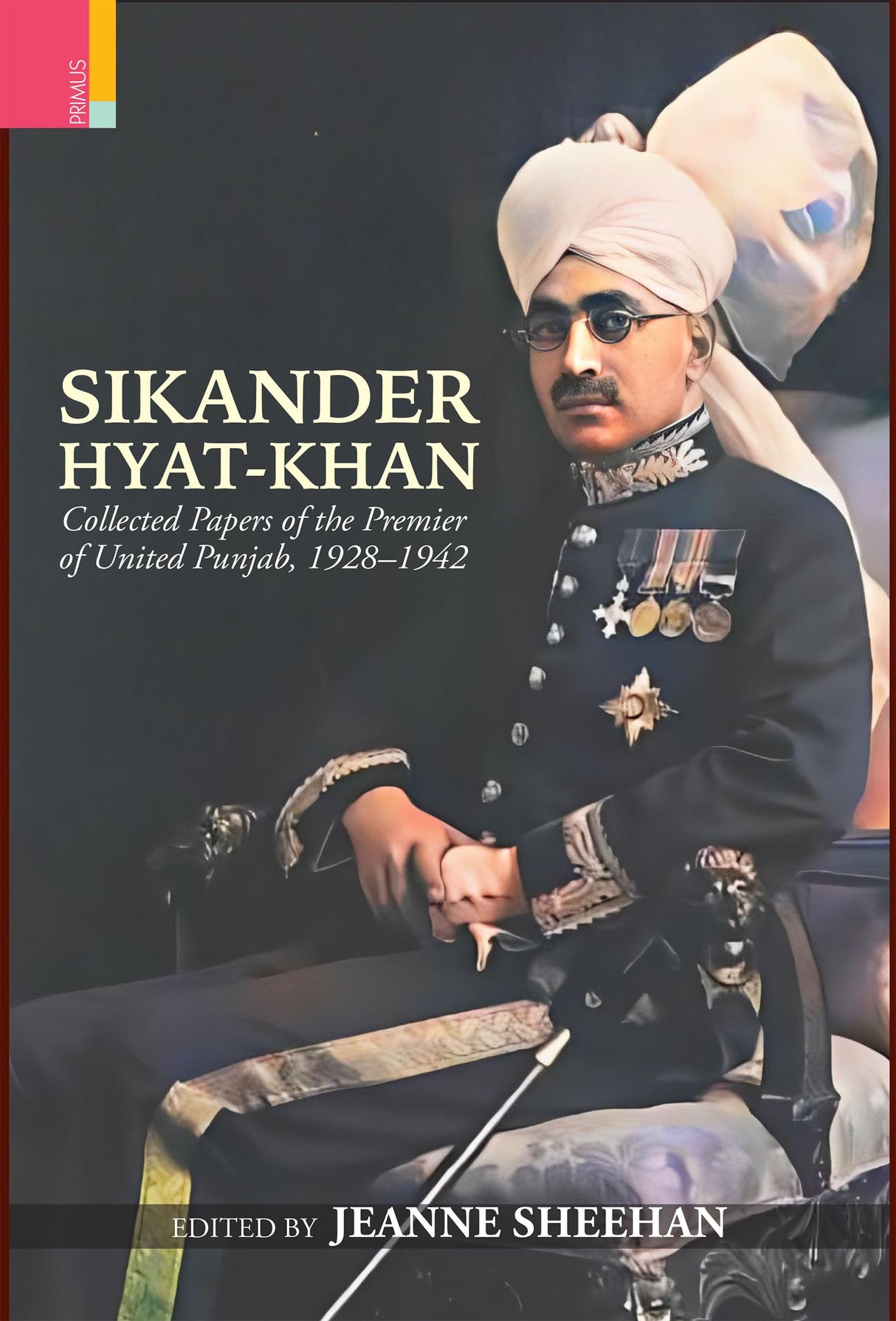 Primus Books-Sikander Hyat-Khan: Collected Papers of the Premier of United Punjab, 1928–1942 - Retail Maharaj