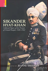 Primus Books-Sikander Hyat-Khan: Collected Papers of the Premier of United Punjab, 1928–1942 - Retail Maharaj