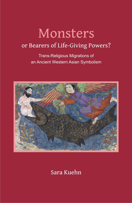 Monsters or Bearer of Life-Giving Powers? — Trans-Religious Migrations of an Ancient Western Asian Symbolism - Retail Maharaj