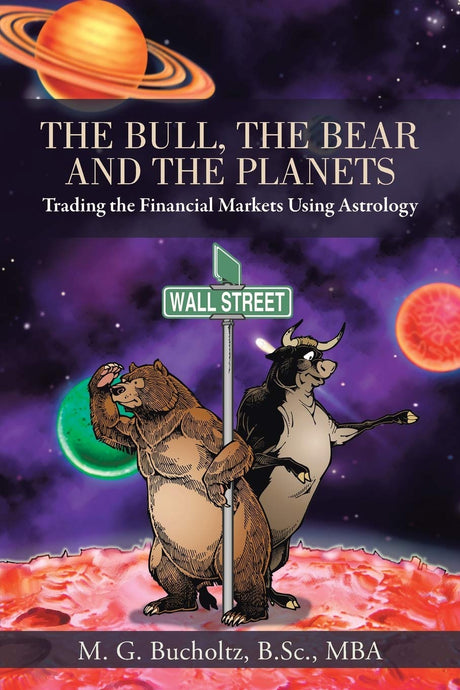 The Bull, the Bear and the Planets: Trading Financial Markets Using Astrology [English] By MG Bucholtz - Retail Maharaj