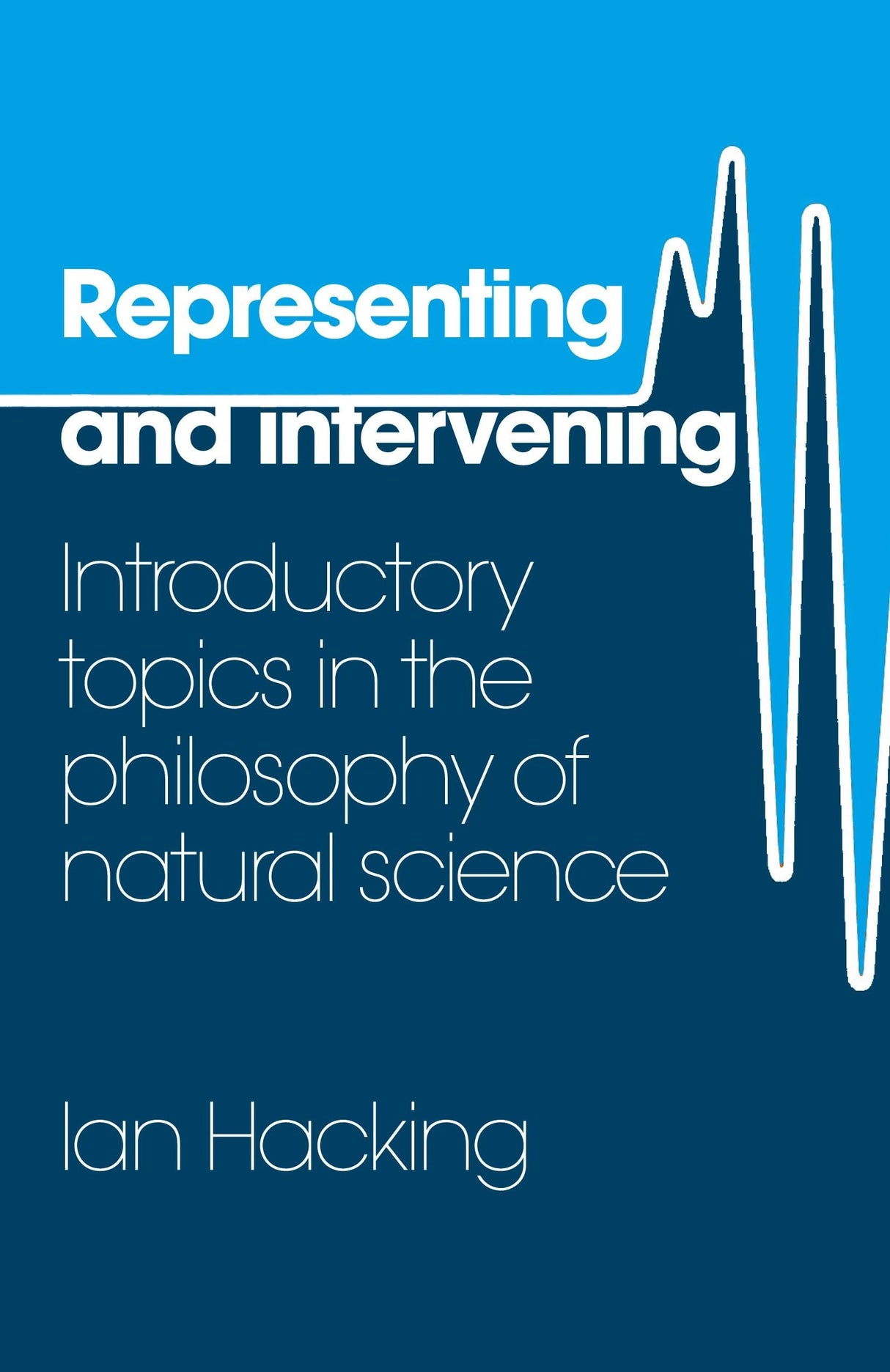 Representing and Intervening: Introductory Topics in the Philosophy of Natural Science