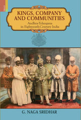 Kings, Company and Communities: Andhra-Telangana in Eighteenth-Century India - Retail Maharaj