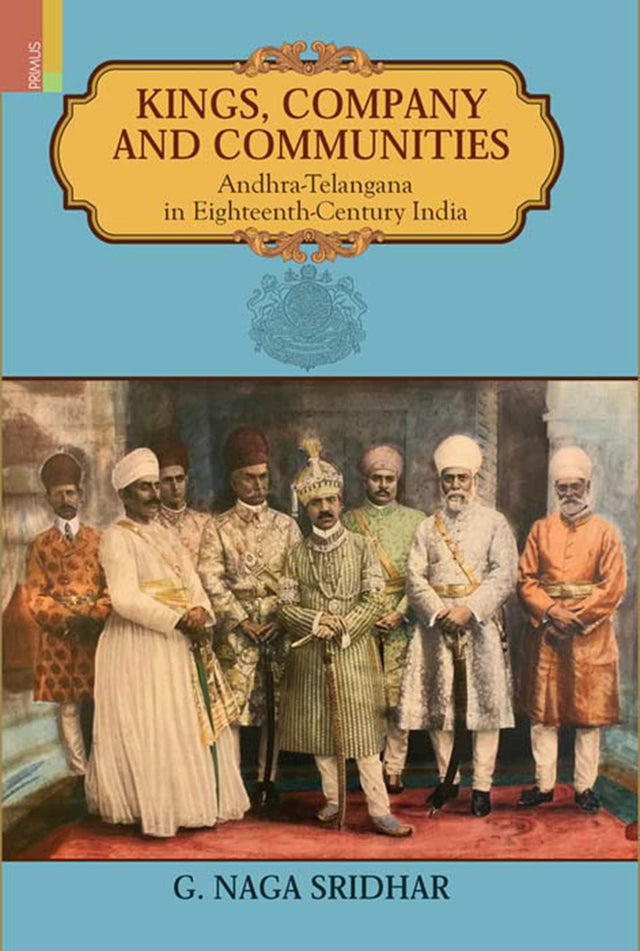 Kings, Company and Communities: Andhra-Telangana in Eighteenth-Century India - Retail Maharaj