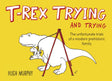 T-Rex Trying and Trying: The Unfortunate Trials of a Modern Prehistoric Family - Retail Maharaj
