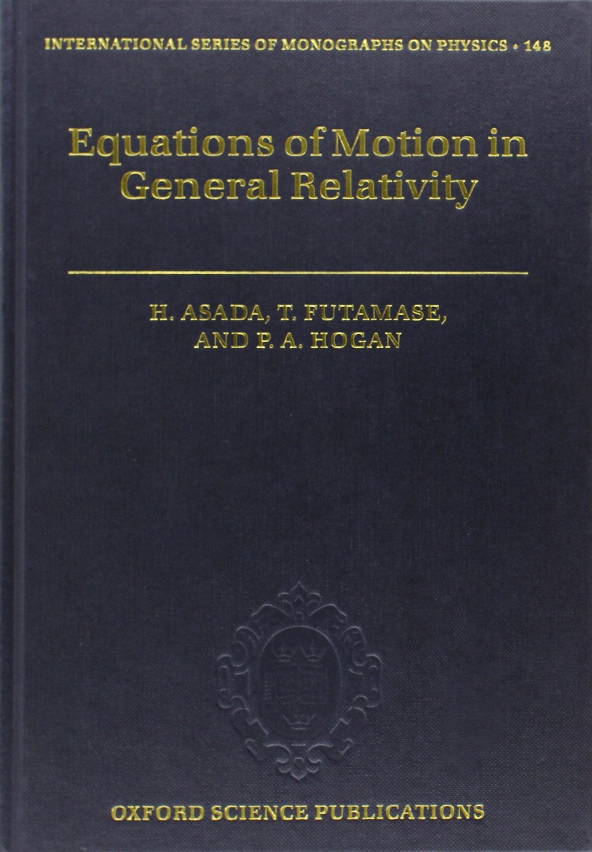 Equations of Motion in General Relativity: 148 (International Series of Monographs on Physics) - Retail Maharaj