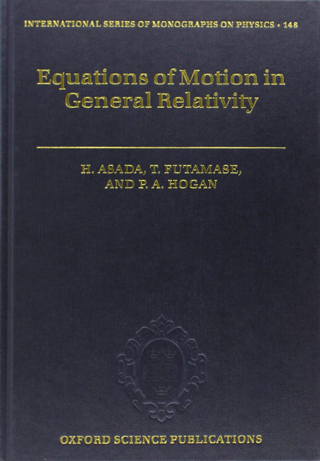 Equations of Motion in General Relativity: 148 (International Series of Monographs on Physics) - Retail Maharaj