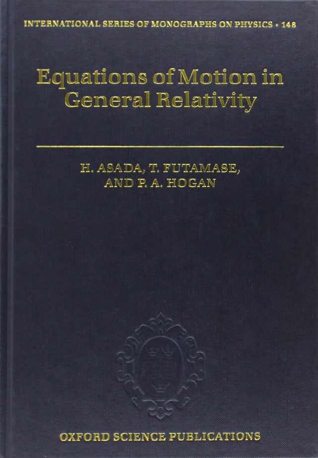 Equations of Motion in General Relativity: 148 (International Series of Monographs on Physics) - Retail Maharaj