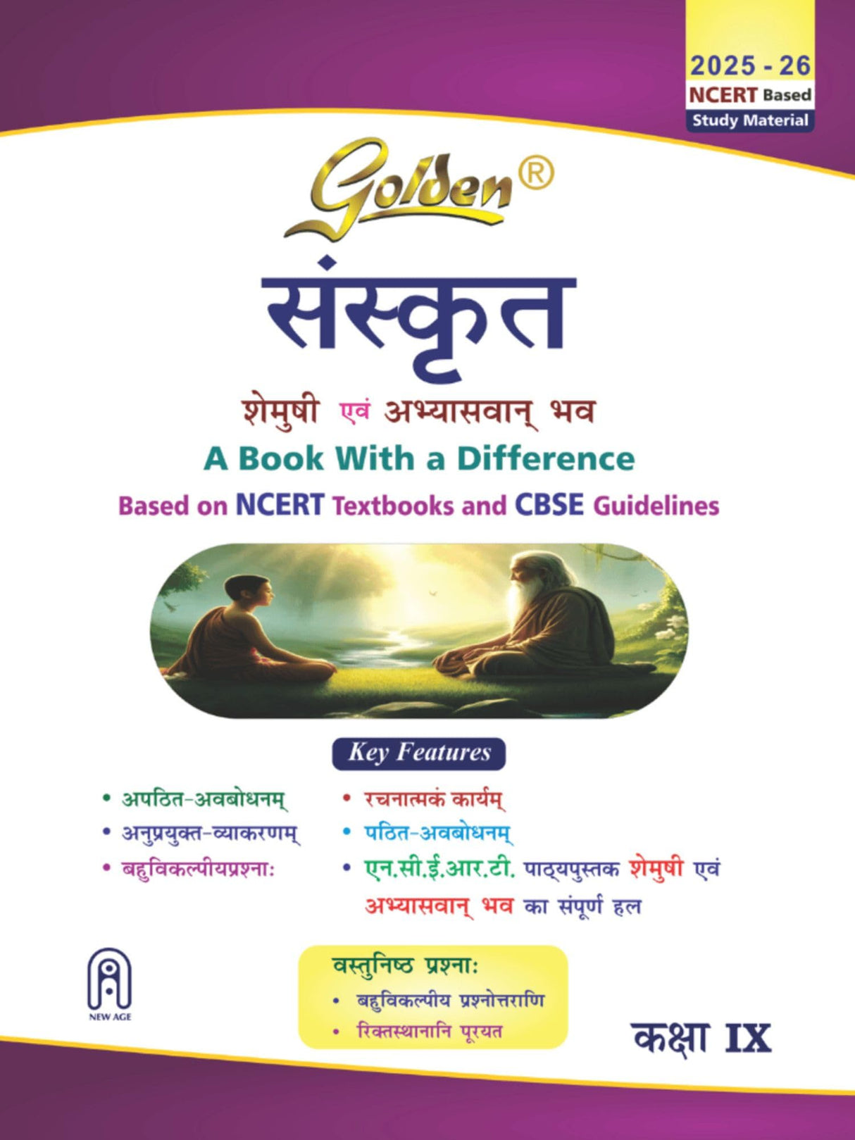 Golden Sanskrit: Based on NEW NCERT Shemushi and Abhyaswan bhav for Class 9 (For 2026 Final Exams, includes Objective Type Question Bank)