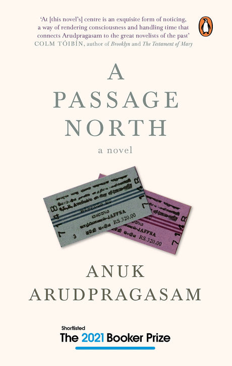 A Passage North: A searing novel of longing, loss, & the legacy of war by Anuk Arudpragasam | Shortlisted for Booker Prize 2021 - Retail Maharaj