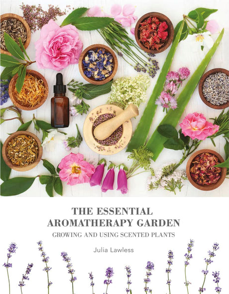 The Essential Aromatherapy Garden: Growing & using scented plants - Retail Maharaj