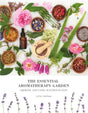 The Essential Aromatherapy Garden: Growing & using scented plants - Retail Maharaj