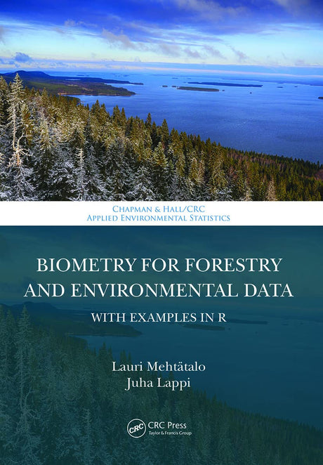 Biometry for Forestry and Environmental Data: With Examples in R (Chapman & Hall/CRC Applied Environmental Statistics) [Paperback] Lappi, Juha and Mehtatalo, Lauri - Retail Maharaj