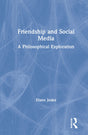 Friendship and Social Media: A Philosophical Exploration (Routledge Focus on Philosophy) - Retail Maharaj