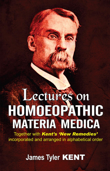 Lectures on Homoeopathic Materia Medica – Together with Kent’s New Remedies incorporated and arranged in alphabetical order - Retail Maharaj