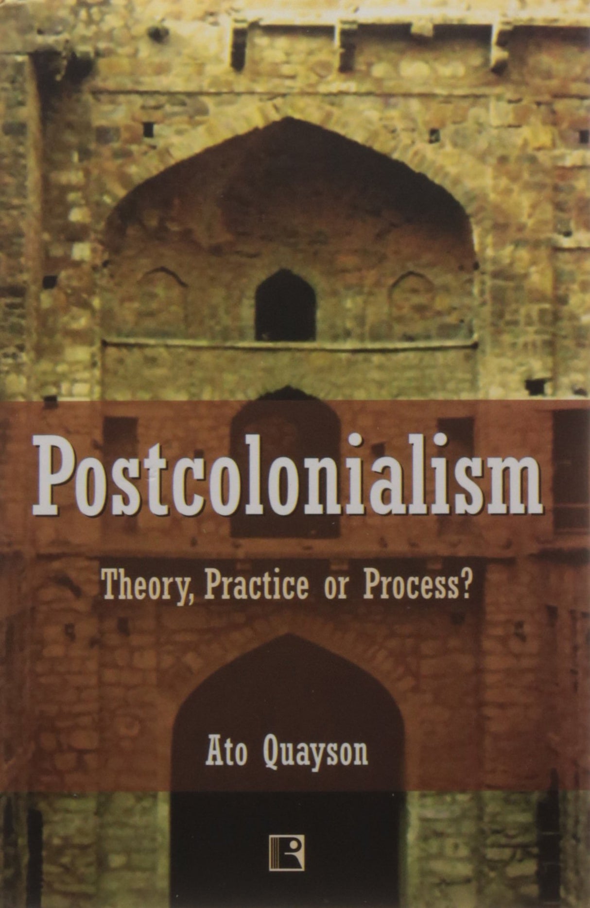 POSTCOLONIALISM: Theory, Practice or Process? - Retail Maharaj