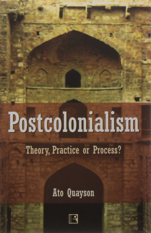 POSTCOLONIALISM: Theory, Practice or Process? - Retail Maharaj