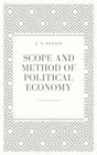 Scope and Method of Political Economy - Retail Maharaj