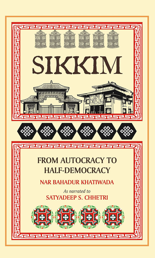 Sikkim: From Autocracy to Half-Democracy | Untold Narrative of Sikkim Merger | Nar Bahadur Khatiwada as narrated to Satyadeep S. Chhetri - Retail Maharaj
