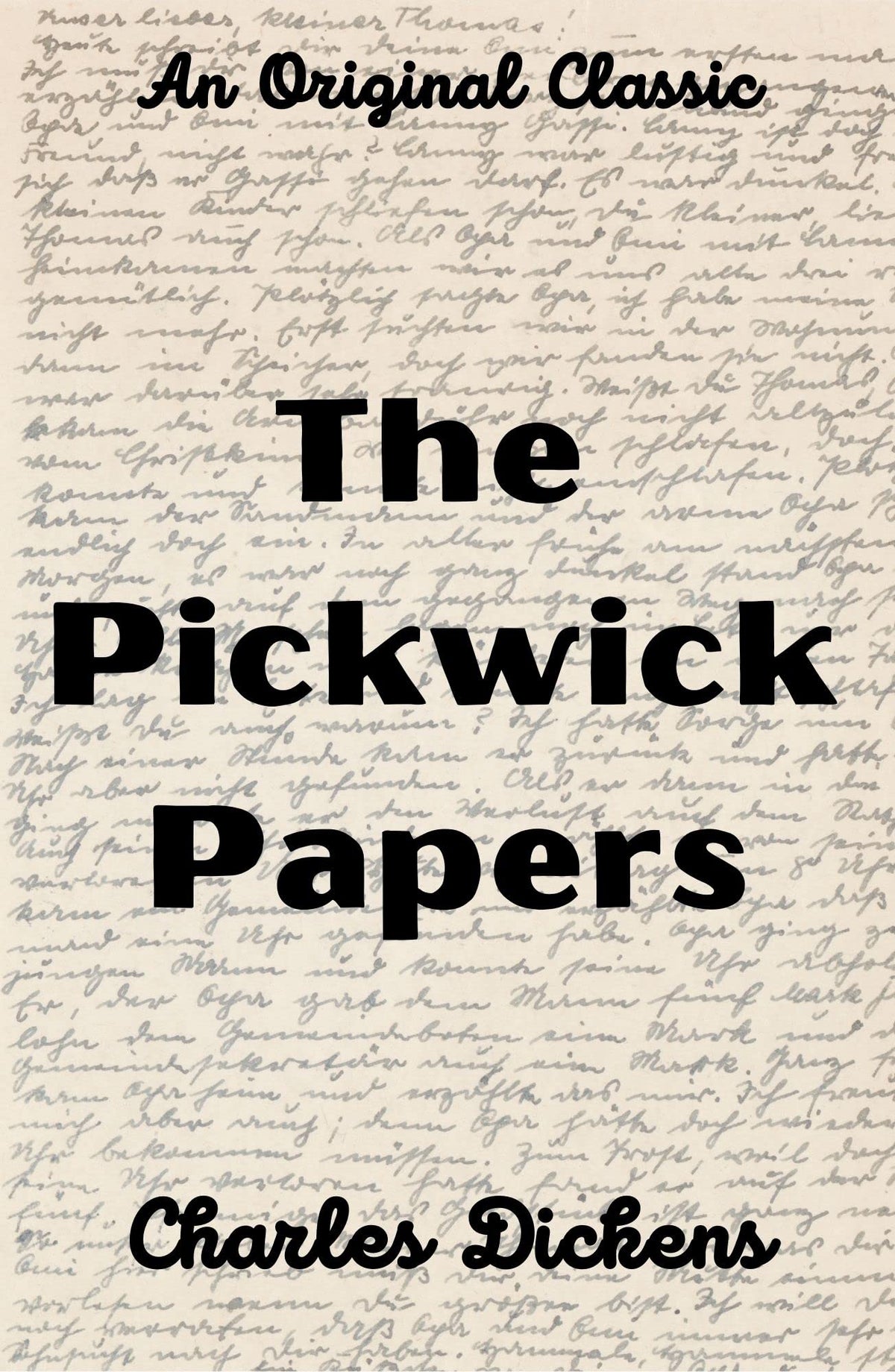 The Pickwick Papers (An Original Classic)