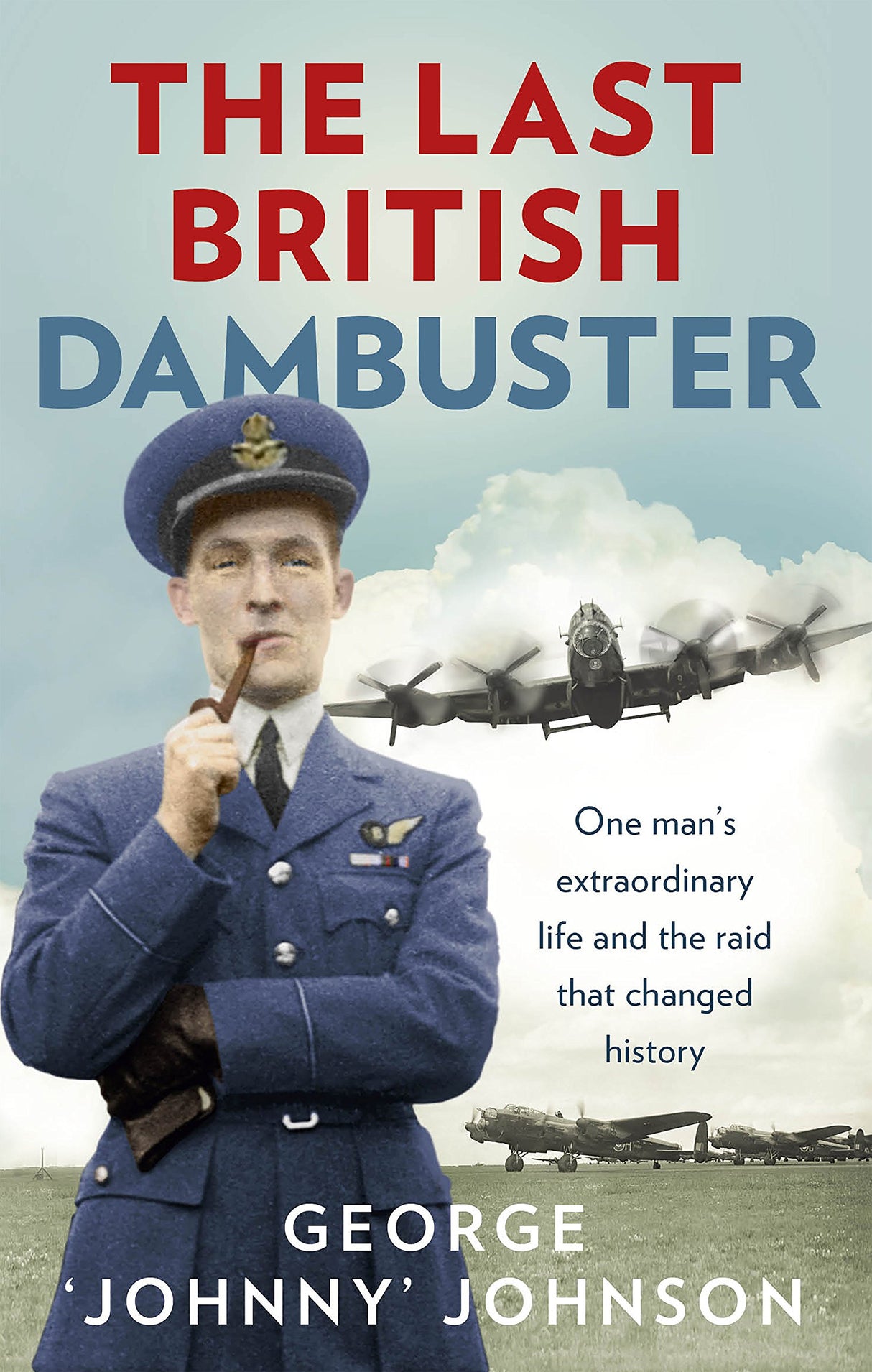 The Last British Dambuster: One man's extraordinary life and the raid that changed history - Retail Maharaj