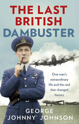 The Last British Dambuster: One man's extraordinary life and the raid that changed history - Retail Maharaj