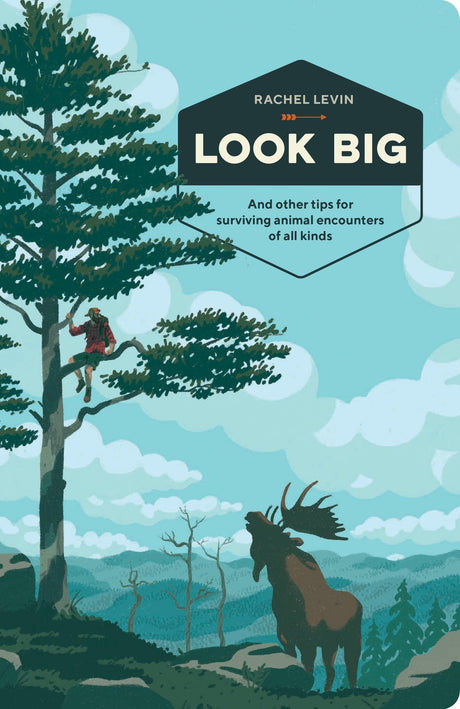 Look Big: And Other Tips for Surviving Animal Encounters of All Kinds - Retail Maharaj