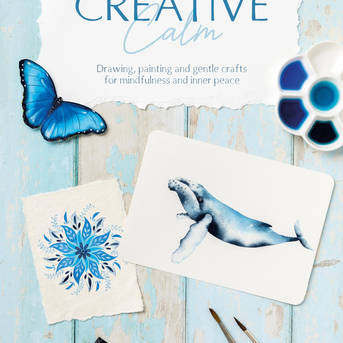 Creative Calm: Drawing, Painting and Gentle Crafts for Mindfulness and