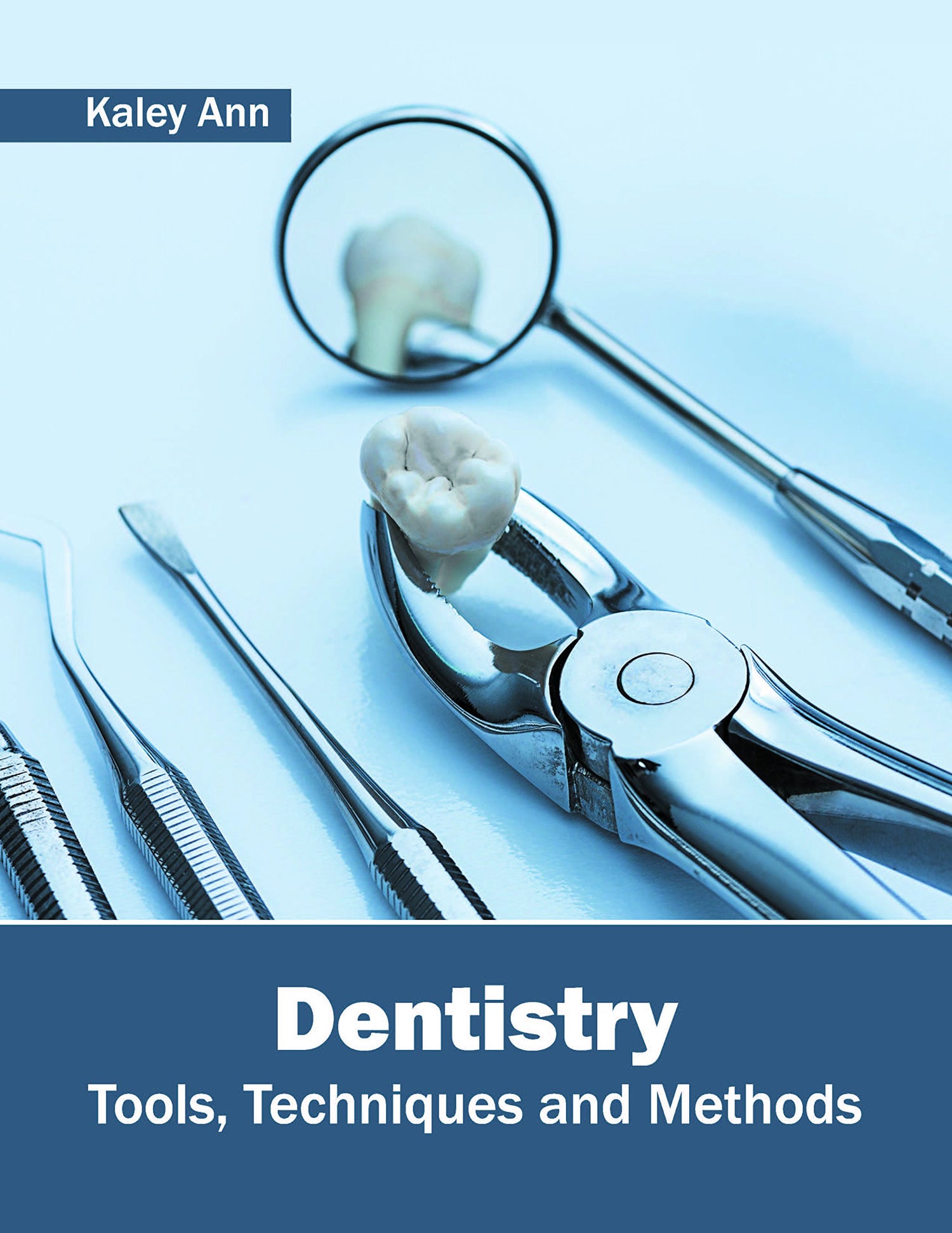 Dentistry: Tools, Techniques and Methods