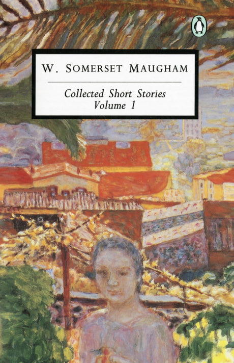 W.somerset maugham collected short stories volume 1 : 001 (Classic, 20th-Century, Penguin) - Retail Maharaj