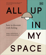 All Up In My Space: How to Decorate With Feeling