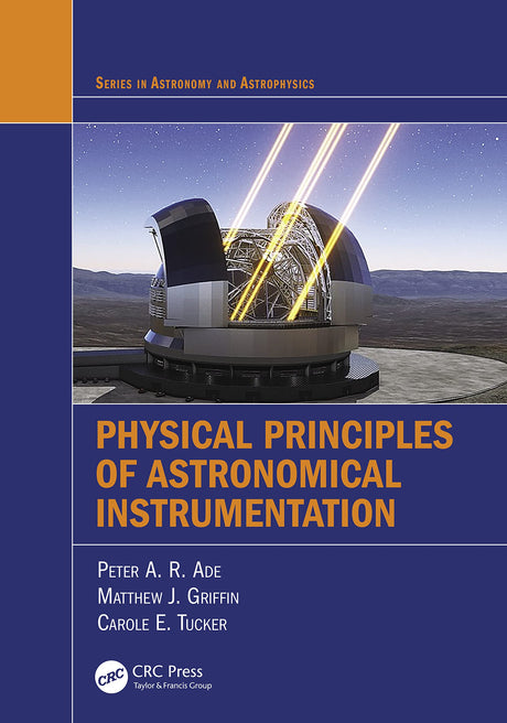 Physical Principles of Astronomical Instrumentation (Series in Astronomy and Astrophysics) - Retail Maharaj